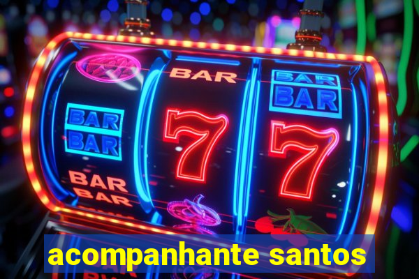 acompanhante santos